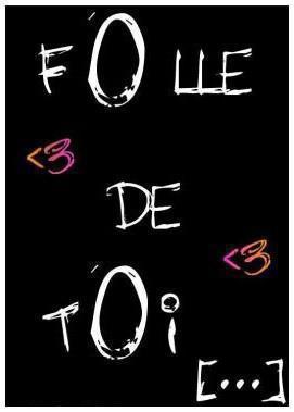 folle de toi!!!